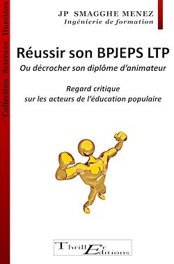 Télécharger le livre :  Réussir son BPJEPS LTP - Ou décrocher son diplôme d'animateur - Regard critique sur les acteurs de l'Education Populaire