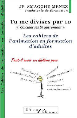 Télécharger le livre :  Tu me divises par 10 - "Calculer les % autrement" - Les cahiers de l'animation en formation d'adultes