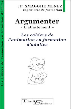 Télécharger le livre :  Argumenter - "l'allaitement" - Les cahiers de l'animation en formation d'adultes