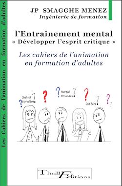 Télécharger le livre :  L'entraînement mental - "Développer l'esprit critique" - Les cahiers de l'animation en formation d'adultes