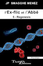 Télécharger le livre :  L'ex-flic et l'abbé - 5 - Regenesis
