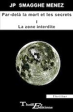 Télécharger le livre :  Par delà la mort et les secrets - I - La zone interdite