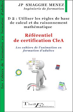 Télécharger le livre :  D 2 : Utiliser les règles de base de calcul et du raisonnement mathématique. Référentiel de certification CleA
