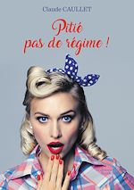 Download this eBook Pitié pas de régime !