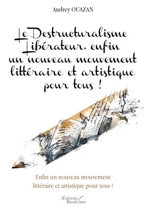Téléchargez le livre :  Le Destructuralisme Libérateur, enfin un nouveau mouvement littéraire et artistique pour tous !