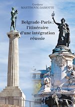 Download this eBook Belgrade-Paris : l'itinéraire d'une intégration réussie
