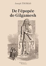 Download this eBook De l'épopée de Gilgamesh