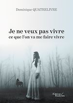 Download this eBook Je ne veux pas vivre ce que l'on va me faire vivre