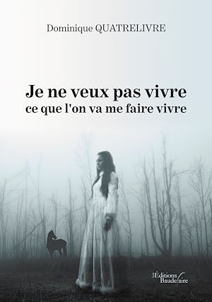 Téléchargez le livre :  Je ne veux pas vivre ce que l'on va me faire vivre