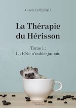 Download this eBook La Thérapie du Hérisson – Tome 1 : La Bête n'oublie jamais