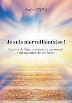 Download this eBook Je suis merveilleu(x)se ! – La voix de l'épanouissement personnel pour rayonner de ses forces
