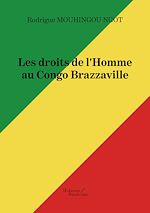 Télécharger le livre :  Les droits de l'Homme au Congo Brazzaville