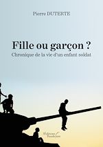 Télécharger le livre :  Fille ou garçon ? Chronique de la vie d'un enfant soldat