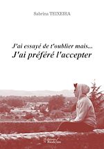 Download this eBook J'ai essayé de t'oublier mais... J'ai préféré l'accepter