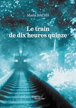 Download this eBook Le train de dix heures quinze
