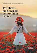 Télécharger le livre :  J'ai choisi mon paradis pour oublier l'enfer