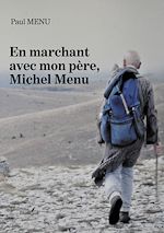 Download this eBook En marchant avec mon père, Michel Menu