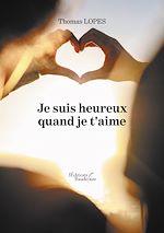 Télécharger le livre :  Je suis heureux quand je t'aime