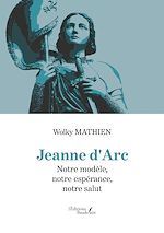 Download this eBook Jeanne d'Arc – Notre modèle, notre espérance, notre salut