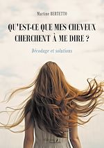 Download this eBook Qu'est-ce que mes cheveux cherchent à me dire ? – Décodage et solutions