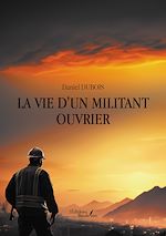 Download this eBook La vie d'un militant ouvrier