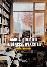 Download this eBook Maria, que Dieu te bénisse d'exister