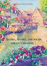Download this eBook Alors, André, toujours sous l'uniforme !