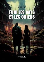 Télécharger le livre :  Fuir les rats et les chiens