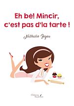 Download this eBook Eh bé! Mincir, c'est pas d'la tarte !