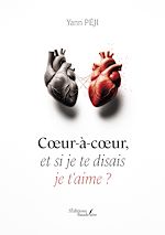 Download this eBook Cœur-à-cœur, et si je te disais je t'aime ?
