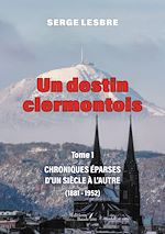 Télécharger le livre :  Un destin clermontois - Tome 1