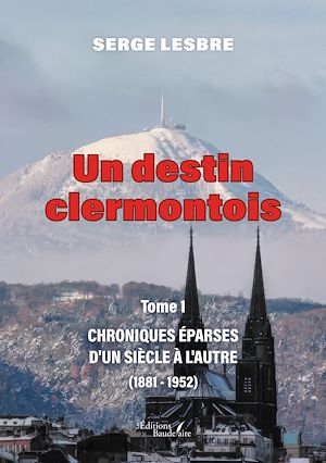 Téléchargez le livre :  Un destin clermontois - Tome 1