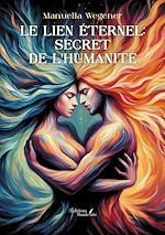 Download this eBook Le lien Éternel: secret  de l'humanité