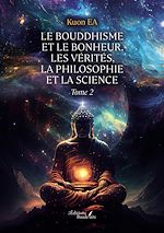 Télécharger le livre :  Le Bouddhisme et le bonheur, les vérités, la philosophie et la science