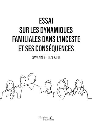 Téléchargez le livre :  Essai sur les dynamiques familiales dans l'inceste et ses conséquences