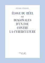 Télécharger le livre :  Éloge du réel ou Diagonales d'un fou contre la cyberculture