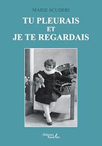 Télécharger le livre :  Tu pleurais et je te regardais
