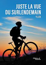 Télécharger le livre :  Juste la vue du surlendemain