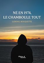 Télécharger le livre :  Né en 1974, le chamboule tout