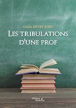 Télécharger le livre :  Les tribulations d'une prof