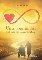 Télécharger le livre :  Un amour infini : le chemin des aidants familiaux