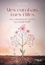 Télécharger le livre :  Mes combats, mes filles ou comment gérer sa maternité