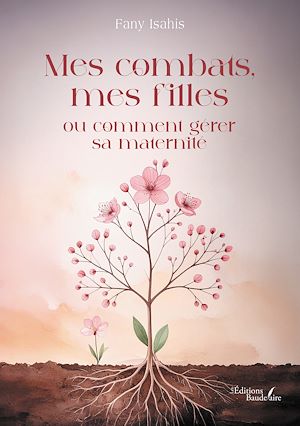 Téléchargez le livre :  Mes combats, mes filles ou comment gérer sa maternité