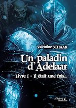 Télécharger le livre :  Un paladin d'Adelaar – Livre I
