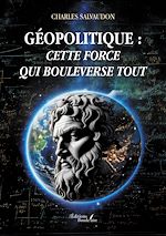 Télécharger le livre :  Géopolitique : cette force qui bouleverse tout
