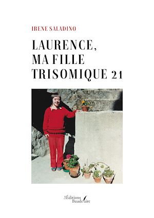 Téléchargez le livre :  Laurence, ma fille trisomique 21