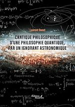 Télécharger le livre :  Cantique philosophique d'une philosophie quantique, par un ignorant astronomique