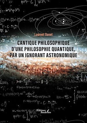 Téléchargez le livre :  Cantique philosophique d'une philosophie quantique, par un ignorant astronomique