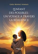 Télécharger le livre :  L'enfant des possibles : un voyage à travers la résilience