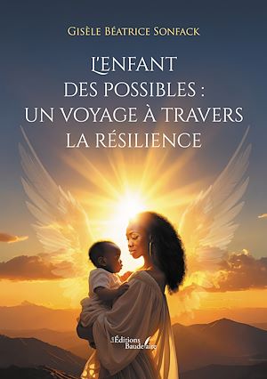 Téléchargez le livre :  L'enfant des possibles : un voyage à travers la résilience